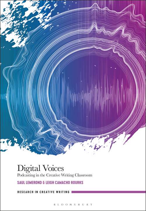 Book cover of Digital Voices: Podcasting in the Creative Writing Classroom (Research in Creative Writing)