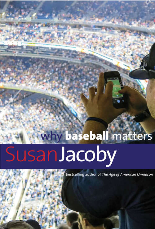 Book cover of Why Baseball Matters (Why X Matters Series)