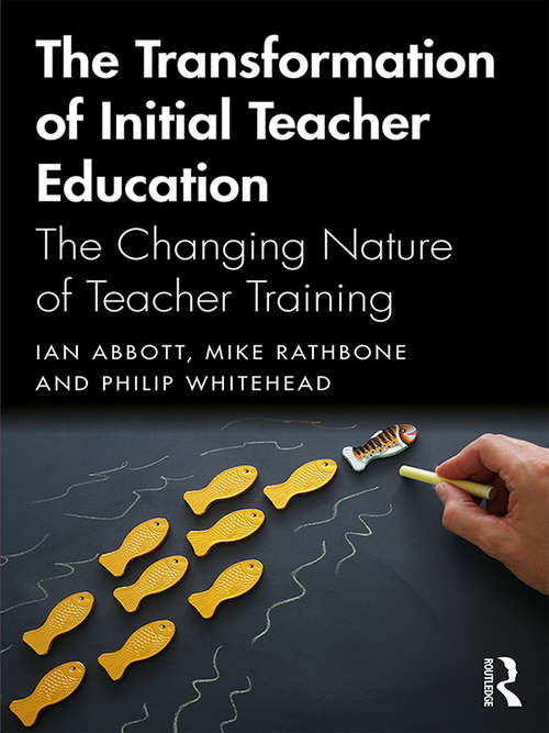 Book cover of The Transformation of Initial Teacher Education: The Changing Nature of Teacher Training