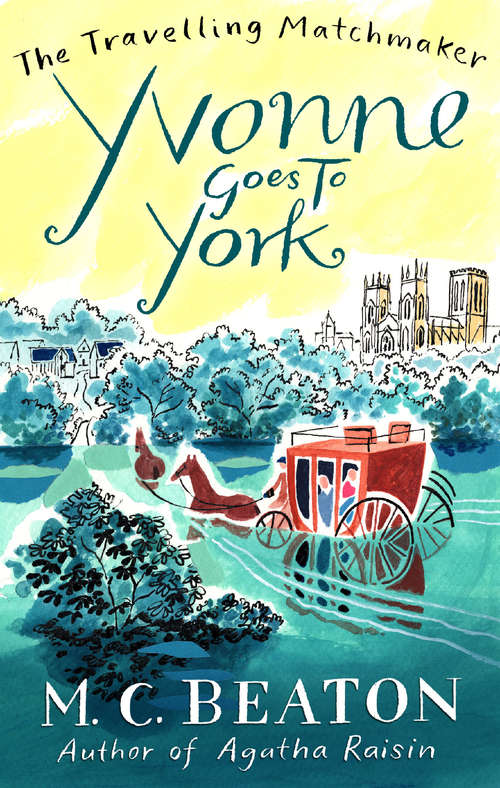 Book cover of Yvonne Goes to York: A Novel Of Regency England - Being The Six Volume Of The Traveling Matchmaker (The Travelling Matchmaker Series #6)