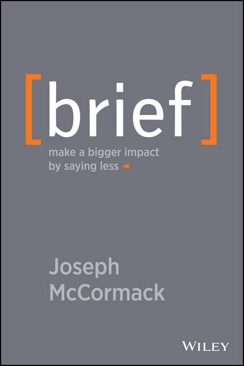 Book cover of Brief: Make a Bigger Impact by Saying Less