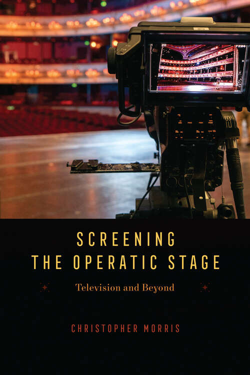 Book cover of Screening the Operatic Stage: Television and Beyond (Opera Lab: Explorations in History, Technology, and Performance)