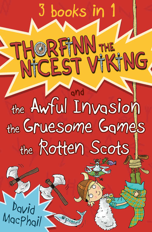 Book cover of Thorfinn the Nicest Viking series Books 1 to 3: The Awful Invasion, the Gruesome Games and the Rotten Scots (Thorfinn the Nicest Viking)