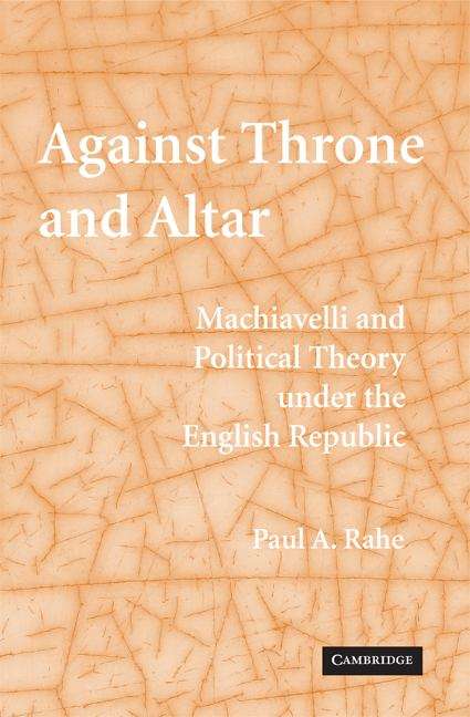 Book cover of Against Throne And Altar: Machiavelli And Political Theory Under The English Republic (PDF)