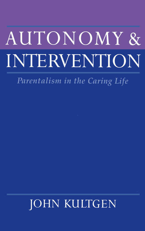 Book cover of Autonomy And Intervention: Parentalism In The Caring Life