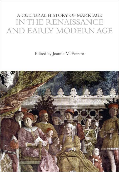 Book cover of A Cultural History of Marriage in the Renaissance and Early Modern Age (The Cultural Histories Series)