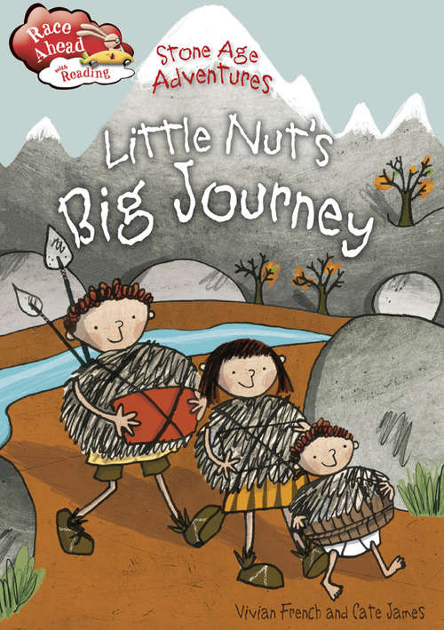 Book cover of Stone Age Adventures: Little Nut's Big Journey: Little Nut's Big Journey (Race Ahead With Reading #20)