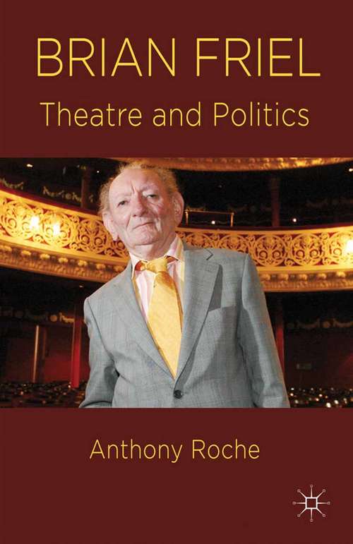 Book cover of Brian Friel: Theatre and Politics (2011) (Cambridge Companions To Literature Ser.)
