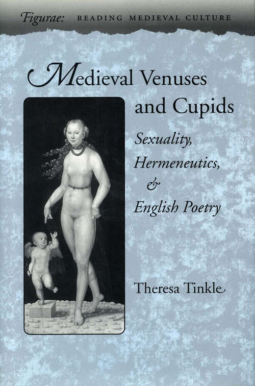 Book cover of Medieval Venuses and Cupids: Sexuality, Hermeneutics, and English Poetry (Figurae: Reading Medieval Culture)