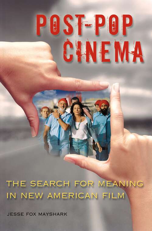 Book cover of Post-Pop Cinema: The Search for Meaning in New American Film