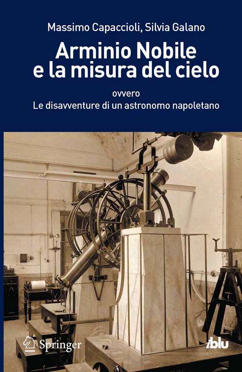 Book cover of Arminio Nobile e la misura del cielo: ovvero Le disavventure di un astronomo napoletano (2012) (I blu)