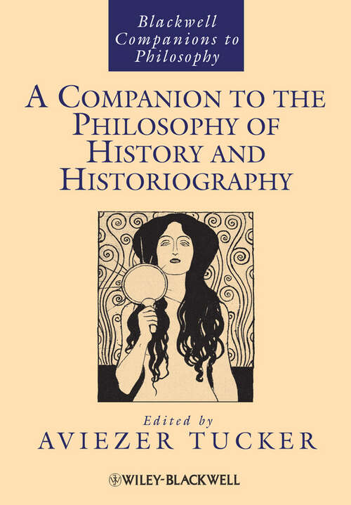 Book cover of A Companion to the Philosophy of History and Historiography (Blackwell Companions to Philosophy)