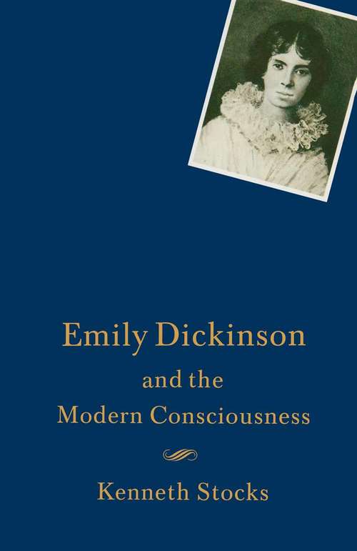 Book cover of Emily Dickinson and the Modern Consciousness: A Poet of our Time (pdf) (1st ed. 1988)