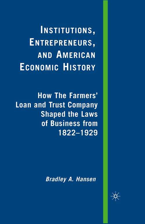 Book cover of Institutions, Entrepreneurs, and American Economic History: How the Farmers’ Loan and Trust Company Shaped the Laws of Business from 1822 to 1929 (2009)