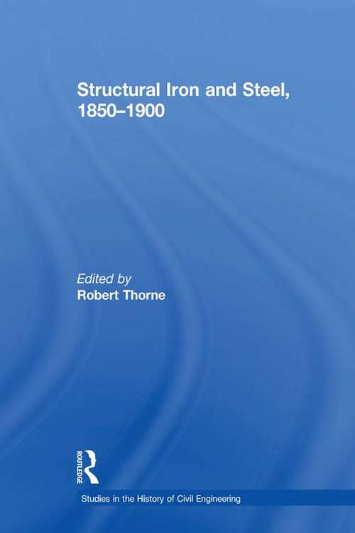 Book cover of Structural Iron and Steel, 1850–1900 (Studies in the History of Civil Engineering)
