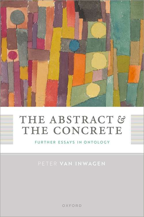 Book cover of The Abstract and the Concrete: Further Essays in Ontology