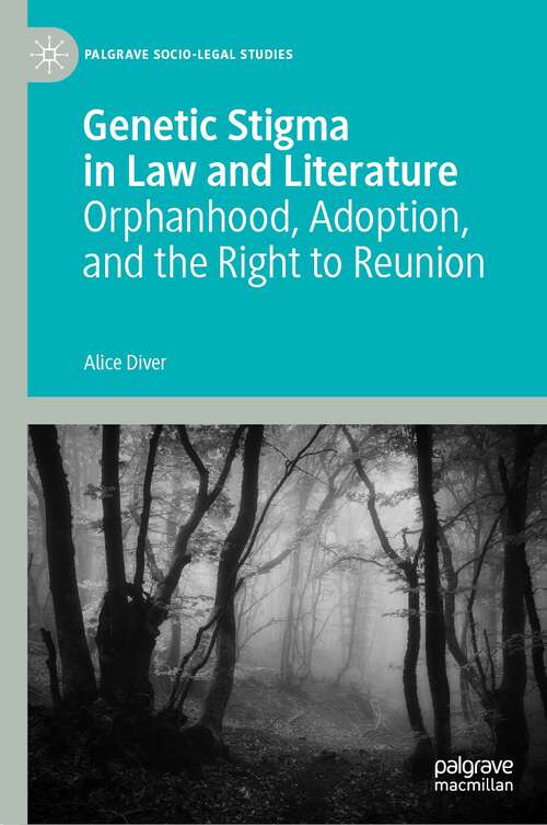 Book cover of Genetic Stigma in Law and Literature: Orphanhood, Adoption, and the Right to Reunion (1st ed. 2023) (Palgrave Socio-Legal Studies)