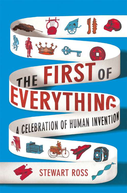 Book cover of The First of Everything: A History of Human Invention, Innovation and Discovery