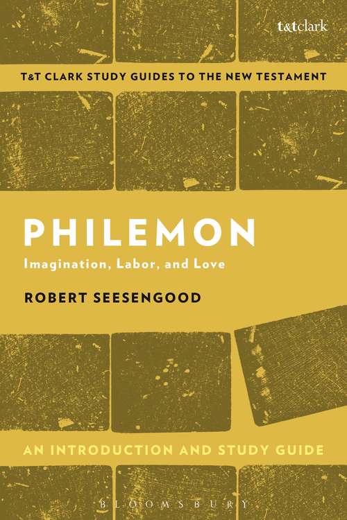 Book cover of Philemon: Imagination, Labor and Love (T&T Clark’s Study Guides to the New Testament)
