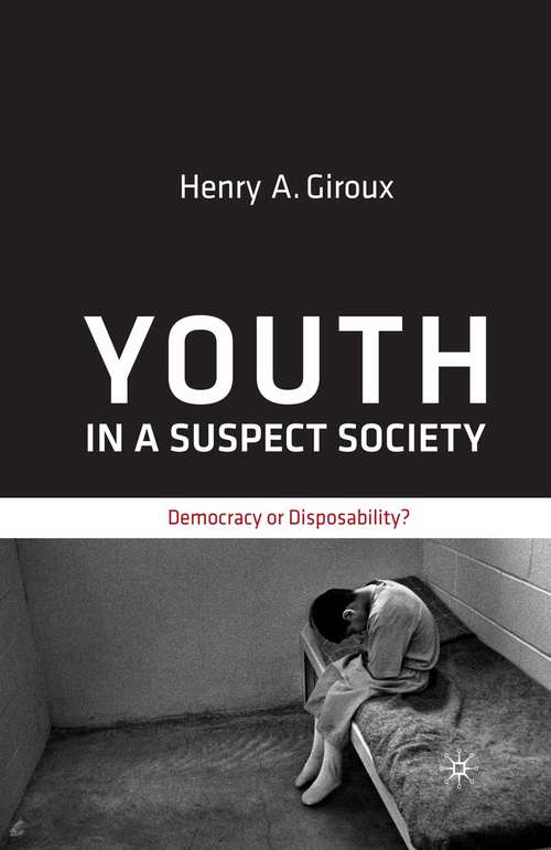Book cover of Youth in a Suspect Society: Democracy or Disposability? (2009)