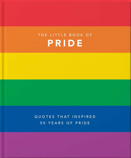 Book cover of The Little Book of Pride: Quotes to live by (The\little Book Of... Ser.)