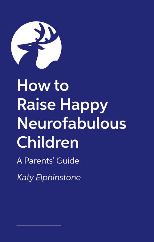 Book cover of How to Raise Happy Neurofabulous Children: A Parents' Guide