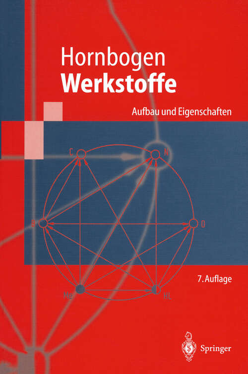 Book cover of Werkstoffe: Aufbau und Eigenschaften von Keramik-, Metall-, Polymer- und Verbundwerkstoffen (7. Aufl. 2002) (Springer-Lehrbuch)