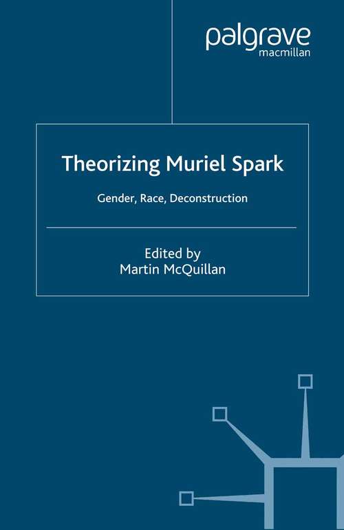 Book cover of Theorising Muriel Spark: Gender, Race, Deconstruction (2002)