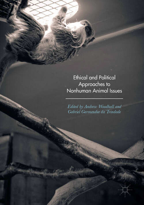Book cover of Ethical and Political Approaches to Nonhuman Animal Issues (1st ed. 2017)