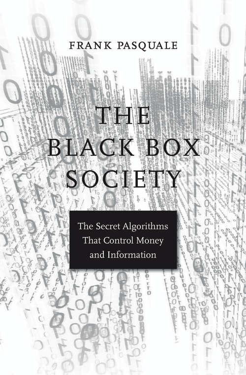 Book cover of The Black Box Society: The Secret Algorithms That Control Money and Information