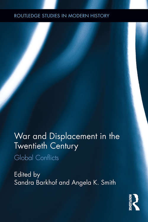 Book cover of War and Displacement in the Twentieth Century: Global Conflicts (Routledge Studies in Modern History #13)