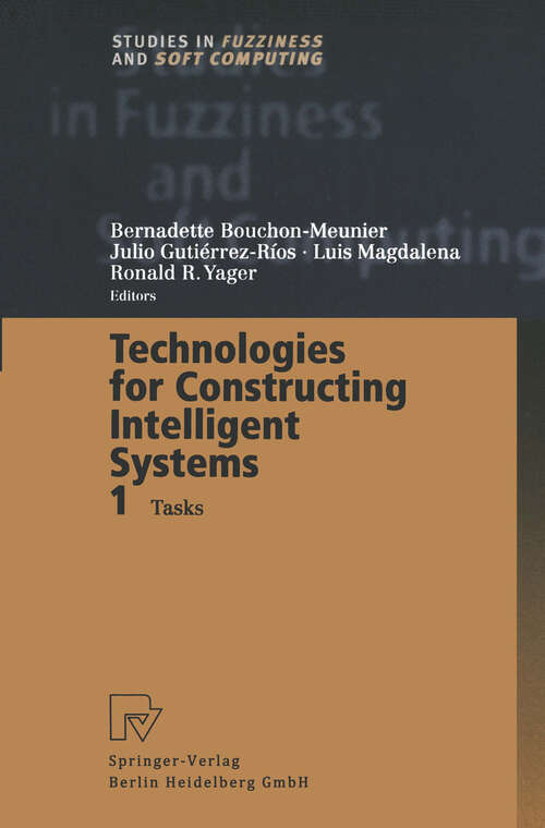 Book cover of Technologies for Constructing Intelligent Systems 1: Tasks (2002) (Studies in Fuzziness and Soft Computing #89)