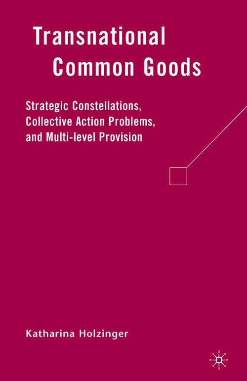 Book cover of Transnational Common Goods: Strategic Constellations, Collective Action Problems, and Multi-level Provision (2008)