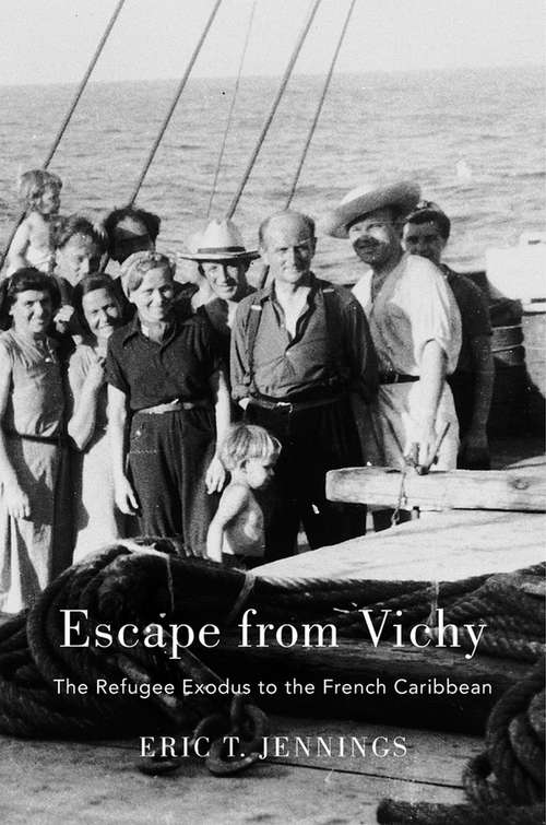 Book cover of Escape from Vichy: The Refugee Exodus to the French Caribbean