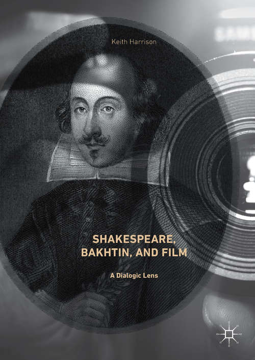 Book cover of Shakespeare, Bakhtin, and Film: A Dialogic Lens