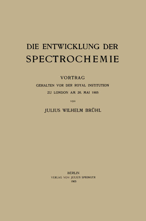 Book cover of Die Entwicklung der Spectrochemie: Vortrag gehalten vor der Royal Institution zu London am 26. Mai 1905 (1905)