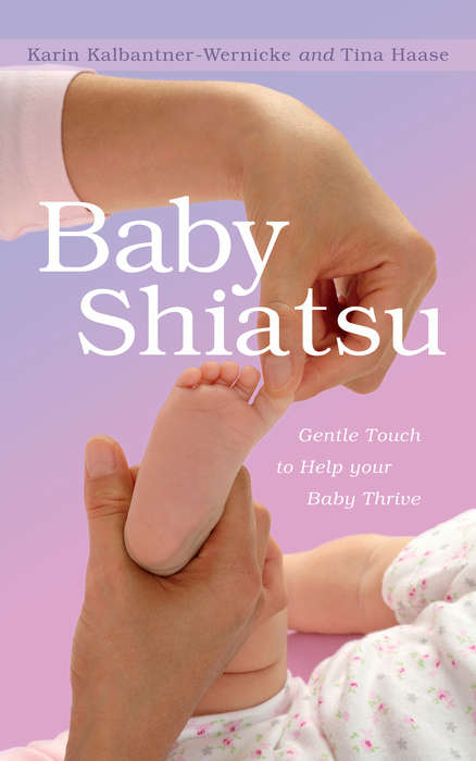 Book cover of Baby Shiatsu: Gentle Touch to Help your Baby Thrive