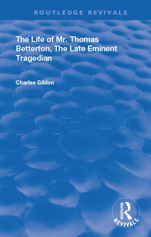 Book cover of The Life of Mr. Thomas Betterton: The Late Eminent Tragedian (Routledge Revivals)