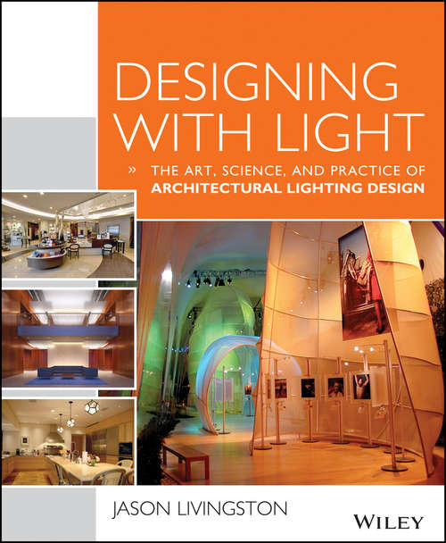 Book cover of Designing With Light: The Art, Science and Practice of Architectural Lighting Design