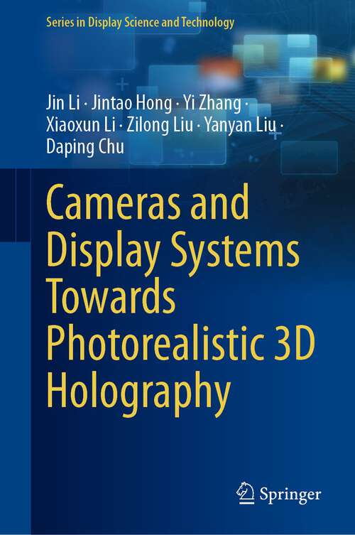 Book cover of Cameras and Display Systems Towards Photorealistic 3D Holography (1st ed. 2023) (Series in Display Science and Technology)