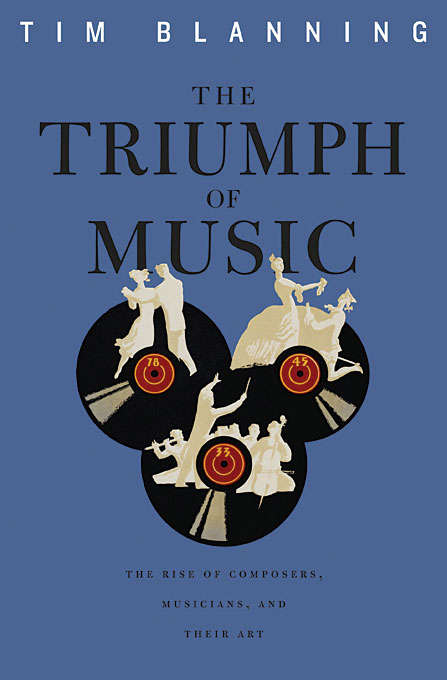 Book cover of The Triumph of Music: The Rise of Composers, Musicians and Their Art