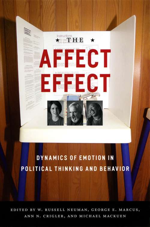 Book cover of The Affect Effect: Dynamics of Emotion in Political Thinking and Behavior (American Politics And Political Economy Ser.)