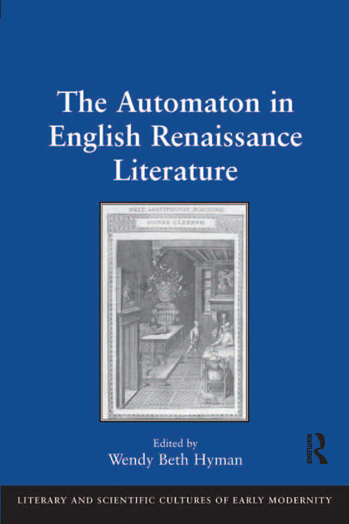 Book cover of The Automaton in English Renaissance Literature (Literary and Scientific Cultures of Early Modernity)