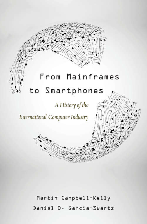 Book cover of From Mainframes to Smartphones: A History Of The International Computer Industry
