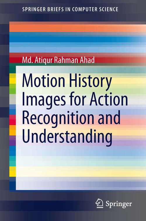 Book cover of Motion History Images for Action Recognition and Understanding (2013) (SpringerBriefs in Computer Science)