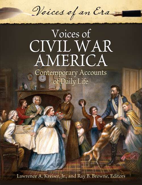 Book cover of Voices of Civil War America: Contemporary Accounts of Daily Life (Voices of an Era)