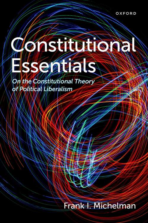Book cover of Constitutional Essentials: On the Constitutional Theory of Political Liberalism