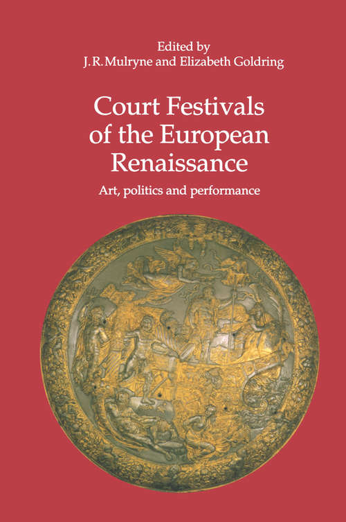 Book cover of Court Festivals of the European Renaissance: Art, Politics and Performance