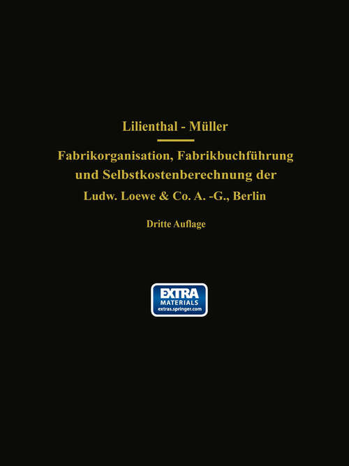 Book cover of Fabrikorganisation, Fabrikbuchführung und Selbstkostenberechnung der Ludw. Loewe & Co. A.-G., Berlin: Mit Genehmigung der Direktion zusammengestellt und erläutert (3. Aufl. 1925)