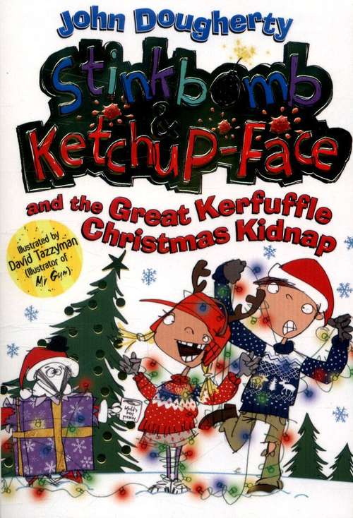 Book cover of Stinkbomb And Ketchup-face And The Great Kerfuffle Christmas Kidnap (PDF)